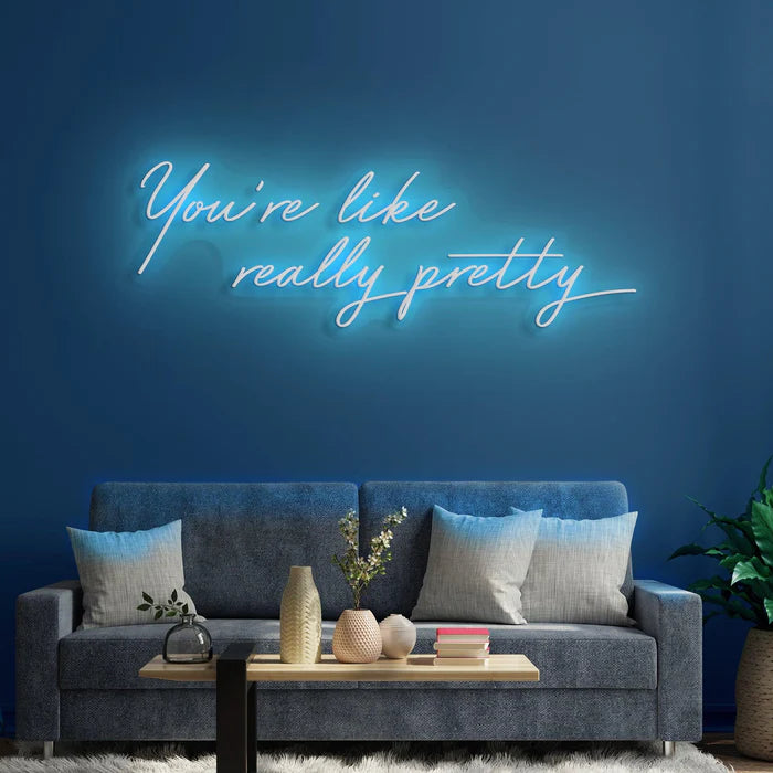 You're Like Really Pretty Neon Sign for Beauty Salons and Personal Spaces