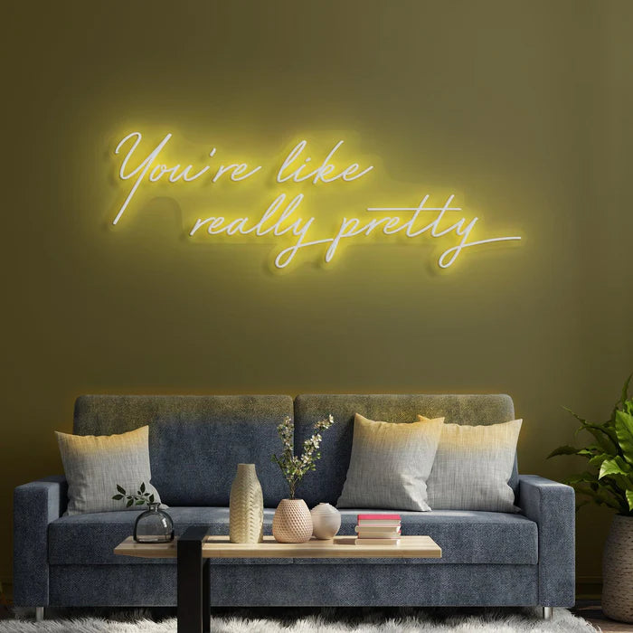 You're Like Really Pretty Neon Sign for Beauty Salons and Personal Spaces